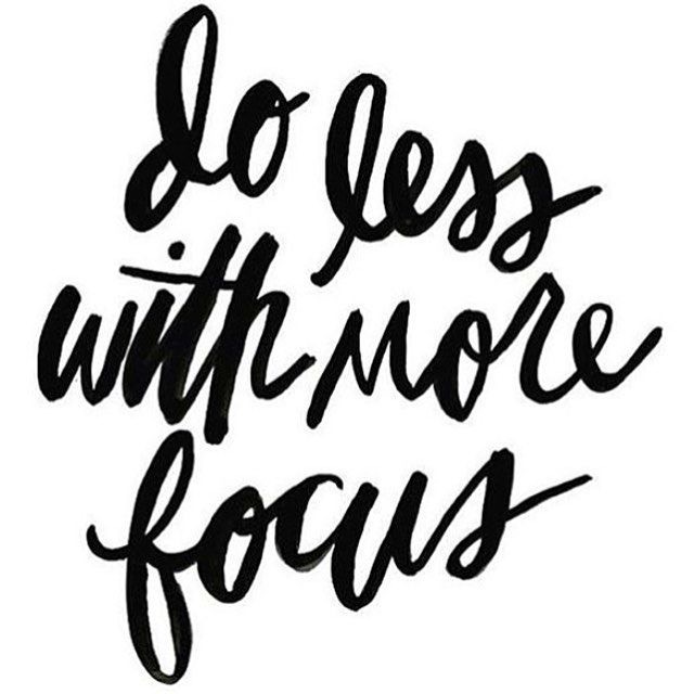 Less with more focus